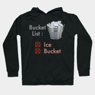 Bucket List - Ice, Bucket Hoodie